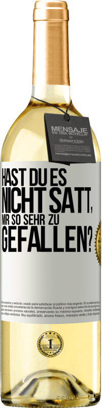 29,95 € Kostenloser Versand | Weißwein WHITE Ausgabe Hast du es nicht satt, mir so sehr zu gefallen? Weißes Etikett. Anpassbares Etikett Junger Wein Ernte 2023 Verdejo