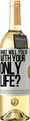 29,95 € Free Shipping | White Wine WHITE Edition What will you do with your only life? White Label. Customizable label Young wine Harvest 2023 Verdejo