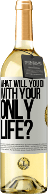 29,95 € Free Shipping | White Wine WHITE Edition What will you do with your only life? White Label. Customizable label Young wine Harvest 2024 Verdejo