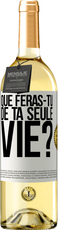 29,95 € Envoi gratuit | Vin blanc Édition WHITE Que feras-tu de ta seule vie? Étiquette Blanche. Étiquette personnalisable Vin jeune Récolte 2024 Verdejo