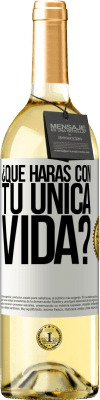 29,95 € Envío gratis | Vino Blanco Edición WHITE ¿Qué harás con tu única vida? Etiqueta Blanca. Etiqueta personalizable Vino joven Cosecha 2023 Verdejo