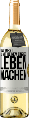 29,95 € Kostenloser Versand | Weißwein WHITE Ausgabe Was wirst du mit deinem einzigen Leben machen? Weißes Etikett. Anpassbares Etikett Junger Wein Ernte 2024 Verdejo