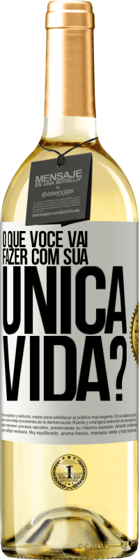 29,95 € Envio grátis | Vinho branco Edição WHITE O que você vai fazer com sua única vida? Etiqueta Branca. Etiqueta personalizável Vinho jovem Colheita 2024 Verdejo