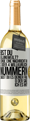 29,95 € Kostenloser Versand | Weißwein WHITE Ausgabe Bist du gelangweilt? Sende eine Nachricht an 3 oder 4 willkürliche Nummern: Sagst du es deiner Frau oder sage ich es ihr? Weißes Etikett. Anpassbares Etikett Junger Wein Ernte 2024 Verdejo