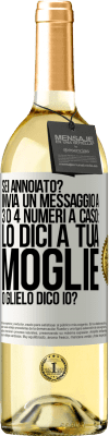 29,95 € Spedizione Gratuita | Vino bianco Edizione WHITE Sei annoiato Invia un messaggio a 3 o 4 numeri a caso: lo dici a tua moglie o glielo dico io? Etichetta Bianca. Etichetta personalizzabile Vino giovane Raccogliere 2023 Verdejo