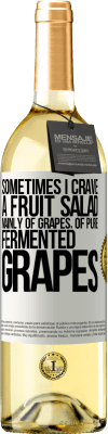 29,95 € 送料無料 | 白ワイン WHITEエディション 時々私は純粋な発酵ブドウの主にブドウのフルーツサラダを切望します ホワイトラベル. カスタマイズ可能なラベル 若いワイン 収穫 2025 Verdejo
