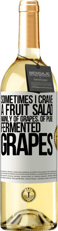 29,95 € Free Shipping | White Wine WHITE Edition Sometimes I crave a fruit salad, mainly of grapes, of pure fermented grapes White Label. Customizable label Young wine Harvest 2025 Verdejo