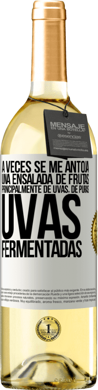 29,95 € Envío gratis | Vino Blanco Edición WHITE A veces se me antoja una ensalada de frutas, principalmente de uvas, de puras uvas fermentadas Etiqueta Blanca. Etiqueta personalizable Vino joven Cosecha 2024 Verdejo