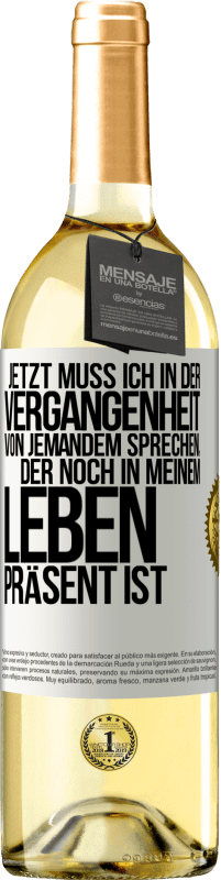 29,95 € Kostenloser Versand | Weißwein WHITE Ausgabe Jetzt muss ich in der Vergangenheit von jemandem sprechen, der noch in meinem Leben präsent ist Weißes Etikett. Anpassbares Etikett Junger Wein Ernte 2023 Verdejo