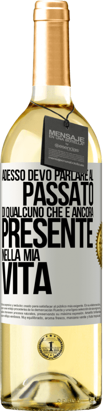 29,95 € Spedizione Gratuita | Vino bianco Edizione WHITE Adesso devo parlare al passato di qualcuno che è ancora presente nella mia vita Etichetta Bianca. Etichetta personalizzabile Vino giovane Raccogliere 2023 Verdejo