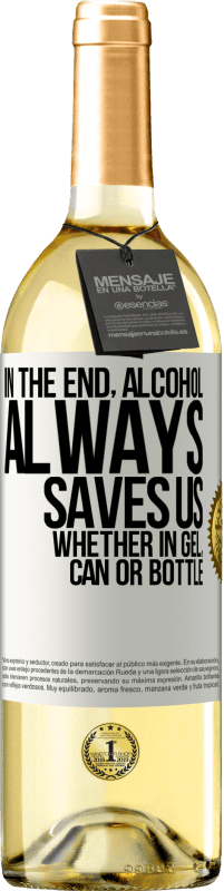 29,95 € Free Shipping | White Wine WHITE Edition In the end, alcohol always saves us, whether in gel, can or bottle White Label. Customizable label Young wine Harvest 2024 Verdejo