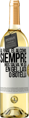 29,95 € Envío gratis | Vino Blanco Edición WHITE Al final el alcohol siempre nos salva, ya sea en gel, lata o botella Etiqueta Blanca. Etiqueta personalizable Vino joven Cosecha 2023 Verdejo