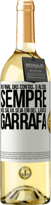 29,95 € Envio grátis | Vinho branco Edição WHITE No final das contas, o álcool sempre nos salva, seja em gel, lata ou garrafa Etiqueta Branca. Etiqueta personalizável Vinho jovem Colheita 2025 Verdejo