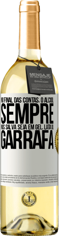 29,95 € Envio grátis | Vinho branco Edição WHITE No final das contas, o álcool sempre nos salva, seja em gel, lata ou garrafa Etiqueta Branca. Etiqueta personalizável Vinho jovem Colheita 2024 Verdejo