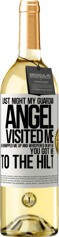 29,95 € Free Shipping | White Wine WHITE Edition Last night my guardian angel visited me. He wrapped me up and whispered in my ear: You got me to the hilt White Label. Customizable label Young wine Harvest 2023 Verdejo