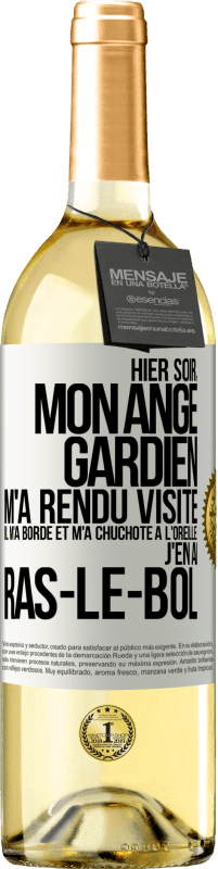 29,95 € Envoi gratuit | Vin blanc Édition WHITE Hier soir, mon ange gardien m'a rendu visite. Il m'a bordé et m'a chuchoté à l'oreille: j'en ai ras-le-bol Étiquette Blanche. Étiquette personnalisable Vin jeune Récolte 2023 Verdejo