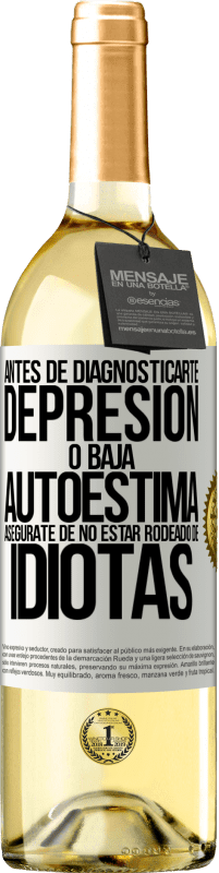 29,95 € Envío gratis | Vino Blanco Edición WHITE Antes de diagnosticarte depresión o baja autoestima, asegúrate de no estar rodeado de idiotas Etiqueta Blanca. Etiqueta personalizable Vino joven Cosecha 2024 Verdejo