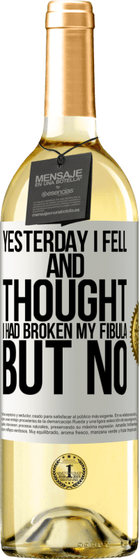 29,95 € Free Shipping | White Wine WHITE Edition Yesterday I fell and thought I had broken my fibula. But no White Label. Customizable label Young wine Harvest 2023 Verdejo