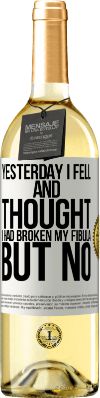 29,95 € Free Shipping | White Wine WHITE Edition Yesterday I fell and thought I had broken my fibula. But no White Label. Customizable label Young wine Harvest 2024 Verdejo