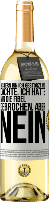 29,95 € Kostenloser Versand | Weißwein WHITE Ausgabe Gestern bin ich gestürzt und dachte, ich hätte mir die Fibel gebrochen. Aber nein Weißes Etikett. Anpassbares Etikett Junger Wein Ernte 2023 Verdejo