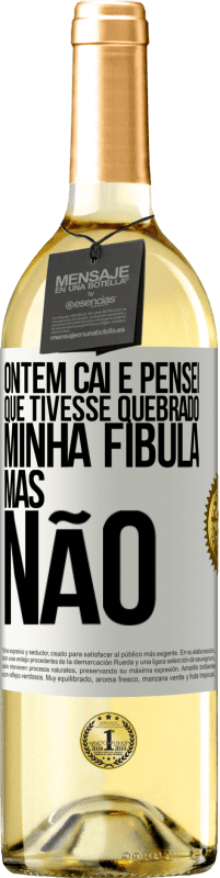 29,95 € Envio grátis | Vinho branco Edição WHITE Ontem caí e pensei que tivesse quebrado minha fíbula. Mas não Etiqueta Branca. Etiqueta personalizável Vinho jovem Colheita 2023 Verdejo