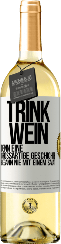 29,95 € Kostenloser Versand | Weißwein WHITE Ausgabe Trink Wein, denn eine großartige Geschichte begann nie mit einem Salat Weißes Etikett. Anpassbares Etikett Junger Wein Ernte 2024 Verdejo