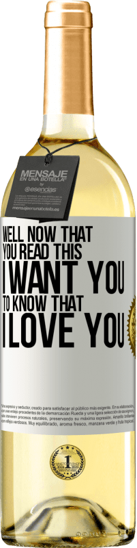 29,95 € 送料無料 | 白ワイン WHITEエディション さて、あなたがこれを読んだ今、私​​はあなたに私があなたを愛していることを知ってほしい ホワイトラベル. カスタマイズ可能なラベル 若いワイン 収穫 2023 Verdejo
