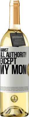 29,95 € Free Shipping | White Wine WHITE Edition Against all authority ... except my mom White Label. Customizable label Young wine Harvest 2025 Verdejo