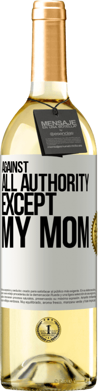 29,95 € Free Shipping | White Wine WHITE Edition Against all authority ... except my mom White Label. Customizable label Young wine Harvest 2023 Verdejo