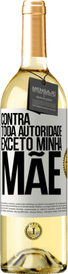 29,95 € Envio grátis | Vinho branco Edição WHITE Contra toda autoridade ... exceto minha mãe Etiqueta Branca. Etiqueta personalizável Vinho jovem Colheita 2023 Verdejo