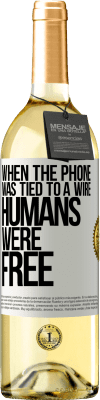 29,95 € Free Shipping | White Wine WHITE Edition When the phone was tied to a wire humans were free White Label. Customizable label Young wine Harvest 2024 Verdejo