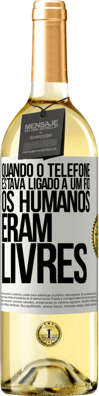 29,95 € Envio grátis | Vinho branco Edição WHITE Quando o telefone estava ligado a um fio, os humanos eram livres Etiqueta Branca. Etiqueta personalizável Vinho jovem Colheita 2023 Verdejo