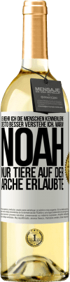 29,95 € Kostenloser Versand | Weißwein WHITE Ausgabe Je mehr ich die Menschen kennenlerne, desto besser verstehe ich, warum Noah nur Tiere auf der Arche erlaubte Weißes Etikett. Anpassbares Etikett Junger Wein Ernte 2024 Verdejo