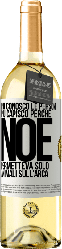 29,95 € Spedizione Gratuita | Vino bianco Edizione WHITE Più conosco le persone, più capisco perché Noè permetteva solo animali sull'arca Etichetta Bianca. Etichetta personalizzabile Vino giovane Raccogliere 2024 Verdejo