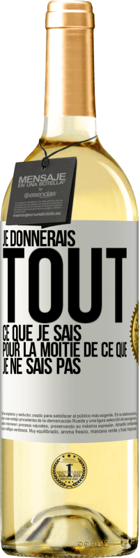 29,95 € Envoi gratuit | Vin blanc Édition WHITE Je donnerais tout ce que je sais pour la moitié de ce que je ne sais pas Étiquette Blanche. Étiquette personnalisable Vin jeune Récolte 2025 Verdejo
