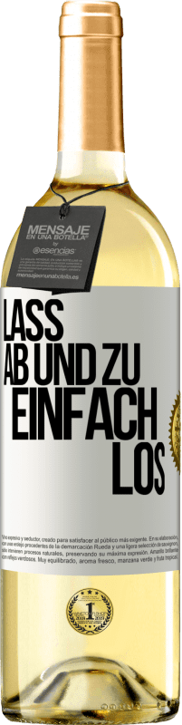 29,95 € Kostenloser Versand | Weißwein WHITE Ausgabe Lass ab und zu einfach los Weißes Etikett. Anpassbares Etikett Junger Wein Ernte 2023 Verdejo