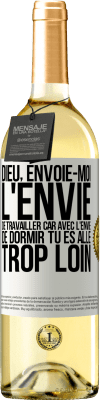 29,95 € Envoi gratuit | Vin blanc Édition WHITE Dieu, envoie-moi l'envie de travailler car avec l'envie de dormir tu es allé trop loin Étiquette Blanche. Étiquette personnalisable Vin jeune Récolte 2023 Verdejo