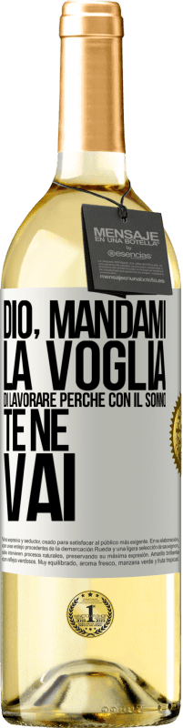 29,95 € Spedizione Gratuita | Vino bianco Edizione WHITE Dio, mandami la voglia di lavorare perché con il sonno te ne vai Etichetta Bianca. Etichetta personalizzabile Vino giovane Raccogliere 2024 Verdejo