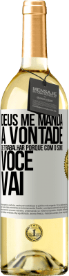 29,95 € Envio grátis | Vinho branco Edição WHITE Deus me manda a vontade de trabalhar porque com o sono voce vai Etiqueta Branca. Etiqueta personalizável Vinho jovem Colheita 2023 Verdejo