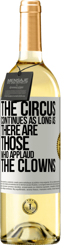 29,95 € Free Shipping | White Wine WHITE Edition The circus continues as long as there are those who applaud the clowns White Label. Customizable label Young wine Harvest 2024 Verdejo