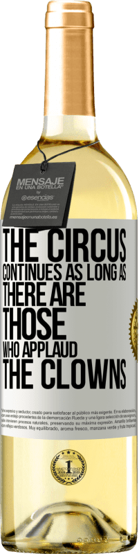 29,95 € Free Shipping | White Wine WHITE Edition The circus continues as long as there are those who applaud the clowns White Label. Customizable label Young wine Harvest 2025 Verdejo