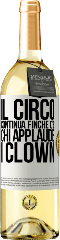 29,95 € Spedizione Gratuita | Vino bianco Edizione WHITE Il circo continua finché c'è chi applaude i clown Etichetta Bianca. Etichetta personalizzabile Vino giovane Raccogliere 2024 Verdejo