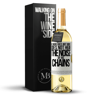 «He who does not move does not hear the noise of his chains» WHITE Edition