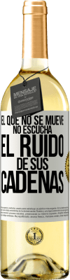 29,95 € Envío gratis | Vino Blanco Edición WHITE El que no se mueve no escucha el ruido de sus cadenas Etiqueta Blanca. Etiqueta personalizable Vino joven Cosecha 2023 Verdejo