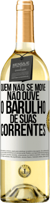 29,95 € Envio grátis | Vinho branco Edição WHITE Quem não se move não ouve o barulho de suas correntes Etiqueta Branca. Etiqueta personalizável Vinho jovem Colheita 2024 Verdejo