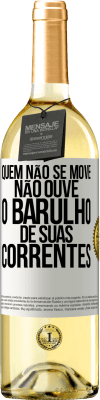 29,95 € Envio grátis | Vinho branco Edição WHITE Quem não se move não ouve o barulho de suas correntes Etiqueta Branca. Etiqueta personalizável Vinho jovem Colheita 2025 Verdejo