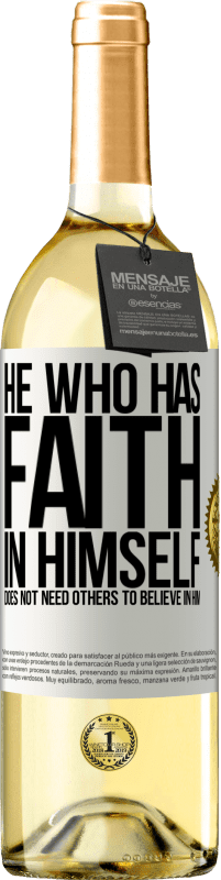 29,95 € Free Shipping | White Wine WHITE Edition He who has faith in himself does not need others to believe in him White Label. Customizable label Young wine Harvest 2023 Verdejo