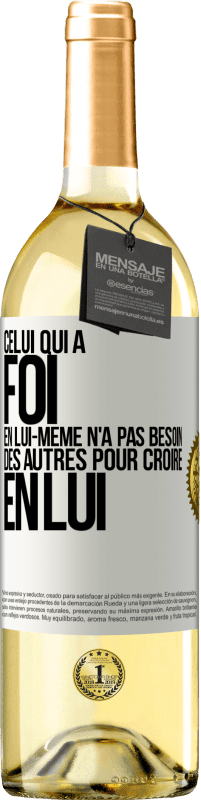 29,95 € Envoi gratuit | Vin blanc Édition WHITE Celui qui a foi en lui-même n'a pas besoin des autres pour croire en lui Étiquette Blanche. Étiquette personnalisable Vin jeune Récolte 2024 Verdejo