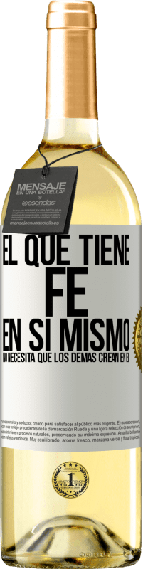 29,95 € Envío gratis | Vino Blanco Edición WHITE El que tiene fe en sí mismo no necesita que los demás crean en él Etiqueta Blanca. Etiqueta personalizable Vino joven Cosecha 2024 Verdejo