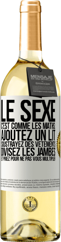 29,95 € Envoi gratuit | Vin blanc Édition WHITE Le sexe, c'est comme les maths: ajoutez un lit, soustrayez des vêtements, divisez les jambes et priez pour ne pas vous multiplie Étiquette Blanche. Étiquette personnalisable Vin jeune Récolte 2024 Verdejo